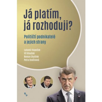 Já platím, já rozhoduji? - Političtí podnikatelé a jejich strany - Roman Chytilek