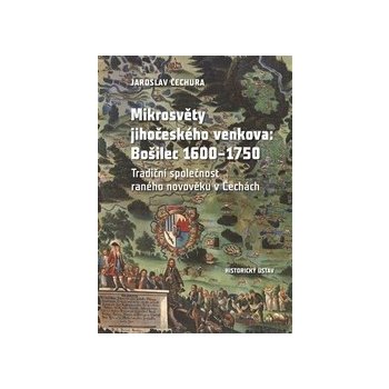 Mikrosvěty jihočeského venkova: Bošilec 1600-1750 - Jaroslav Čechura