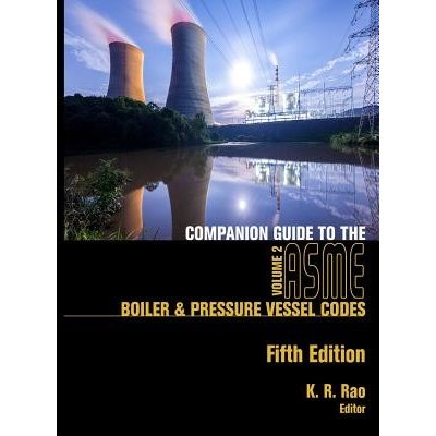 Companion Guide to the ASME Boiler & Pressure Vessel Codes, Fifth Edition, Volume 2: Criteria and Commentary on Select Aspects of the Boiler & Pressur Rao K. R.Pevná vazba – Sleviste.cz