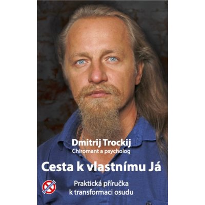Cesta k vlastnímu Já - Praktická příručka k transformaci osudu, Dmitrij Trockij – Hledejceny.cz