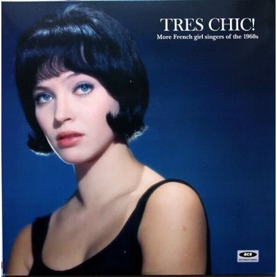 Various - Tres ChicMore French Girl Singers Of The 1960s LP – Hledejceny.cz