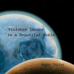 Roger Taylor - Violence Insane In A Beautiful World CD – Zboží Dáma
