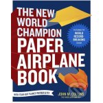 The New World Champion Paper Airplane Book – Hledejceny.cz