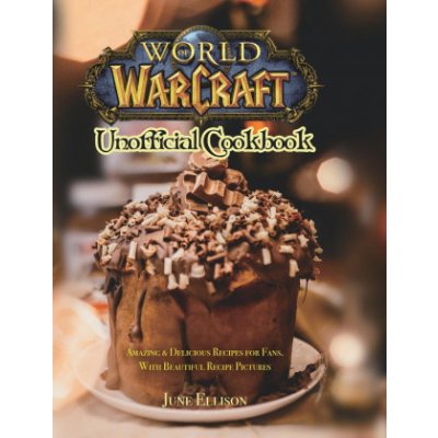 World of Warcraft Unofficial Cookbook