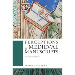 Perceptions of Medieval Manuscripts: The Phenomenal Book Treharne Elaine