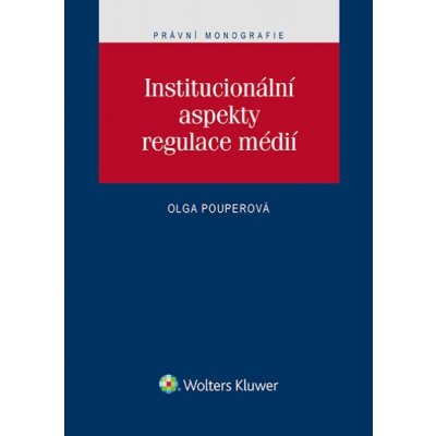 Institucionální aspekty regulace médií - Olga Pouperová – Hledejceny.cz