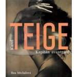 Karel Teige. Captain of the Avant-Garde - Rea Michalová – Hledejceny.cz