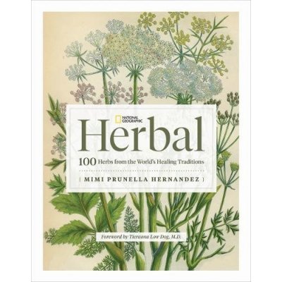 National Geographic Herbal: 100 Herbs from the World's Healing Traditions Hernandez Mimi PrunellaPevná vazba – Zboží Mobilmania