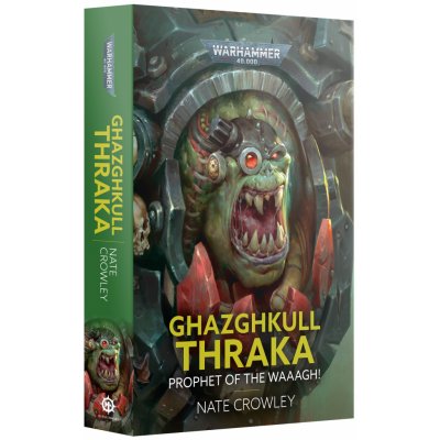 GW warhammer Ghazghkull Thraka: Prophet of the Waaagh! Hardback – Hledejceny.cz