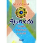 Ájurvéda Cesta k harmonii a vitalitě Jutta Mattausch – Hledejceny.cz