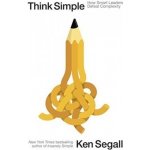 Think Simple: How Smart Leaders Defeat Comple... - Ken Segall – Zboží Mobilmania