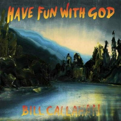 Callahan Bill: Have Fun With God LP