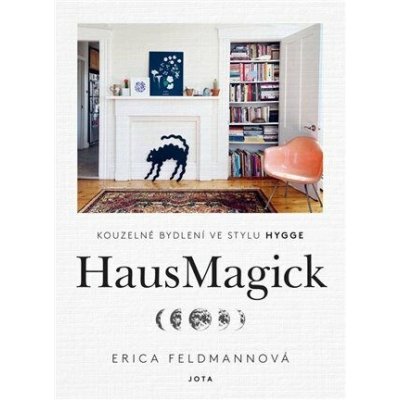 HausMagick - Kouzelné bydlení ve stylu Hygge - Feldmannová Erica – Zboží Mobilmania