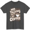 Pánské tričko s potiskem Tričko s potiskem No Talking Until I Get My Coffee Káva na prvním místě! Unisex tričko Dark Heather