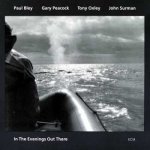 In The Evenings Out There - Paul Bley/Gary Peacock/TonyOxley/John Surman CD – Hledejceny.cz