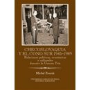 Checoslovaquia y el Cono Sur 1945-1989. Relacines politicas, económicas y culturales durente la Guerra Fría - Michal Zourek - Karolinum