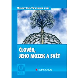 Člověk, jeho mozek a svět - Orel Miroslav, Facová Věra, kolektiv