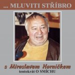 Mluviti stříbro - Tentokrát o smíchu - Horníček Miroslav – Hledejceny.cz