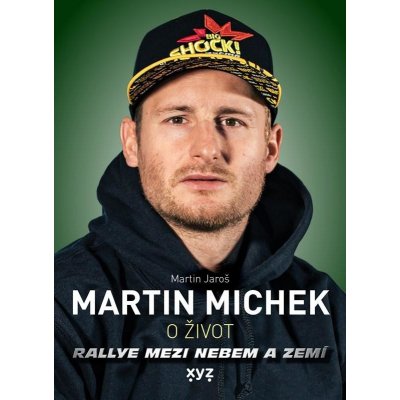 Martin Michek - O život, Rallye mezi nebem a zemí - Jaroš Martin – Hledejceny.cz