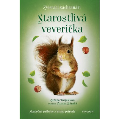 Zvierací záchranári - Starostlivá veverička - Zuzana Pospíšilová, Zuzana Slánská Ilustrátor – Zbozi.Blesk.cz