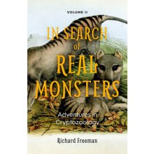 In Search of Real Monsters: Adventures in Cryptozoology Volume 2