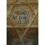 Muž na konci cesty - Milan Novák – Zboží Mobilmania