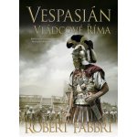 Vespasián 5 - Vládcové Říma - Robert Fabbri – Hledejceny.cz