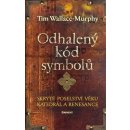 Kniha Odhalený kód symbolů Skryté poselství věků katedrál