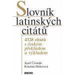 Slovník latinských citátů. 4328 citátů s českým překladem a výkladem - Josef Čermák, Hellerová Kristina – Hledejceny.cz