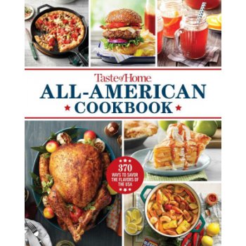 Taste of Home All-American Cookbook: 370 Ways to Savor the Flavors of the USA Taste of HomePevná vazba