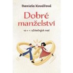 Dobré manželství, 10 + 1 užitečných rad - Daniela Kovářová – Hledejceny.cz