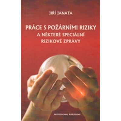 Práce s požárními riziky a některé speciální rizikové zprávy – Hledejceny.cz