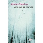 Jmenuji se Maryte - Šlepikas Alvydas – Sleviste.cz
