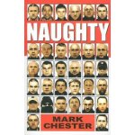 Naughty : The Story of a Football Hooligan Gang - Mark Chester - Paperback – Hledejceny.cz