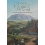 V kraji skřivanů - Říp a Podřipsko ve světle formování moderního českého národa 1860-1914 - Milotová Nina – Hledejceny.cz