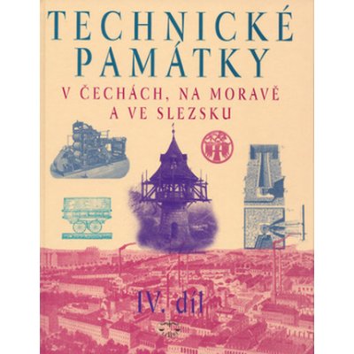 Technické památky v Čechách, na Moravě a ve Slezsku IV.díl – Hledejceny.cz