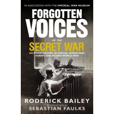 Forgotten Voices of the Secret War Bailey Roderick – Zbozi.Blesk.cz