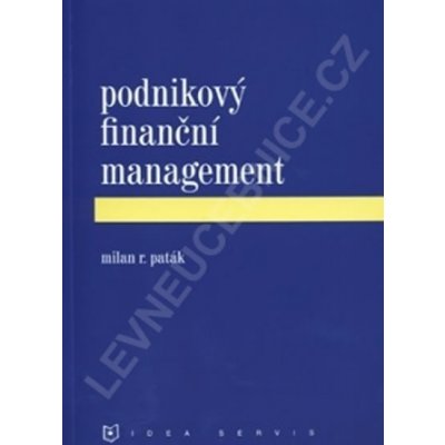 Podnikový finanční management (1. vydání) - M. R. Paták