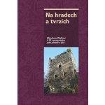 Na hradech a tvrzích - Miroslavu Plačkovi k 75. narozeninám jeho přátelé a žáci - Miroslav Dejmal – Hledejceny.cz