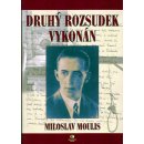 Druhý rozsudek vykonán -- Životní osudy Josefa Moulise, nejen legionáře Miloslav Moulis