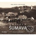 Zmizelá Šumava - Emil Kintzl, Jan Fischer – Sleviste.cz