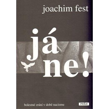 Já ne! -- Bolestné zrání v době nacismu - Joachim Fest