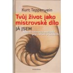 Tvůj život jako mistrovské dílo – Hledejceny.cz