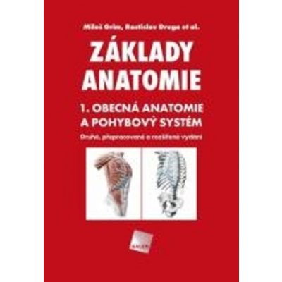 Základy anatomie. 1. Obecná anatomie a pohybový systém – Hledejceny.cz