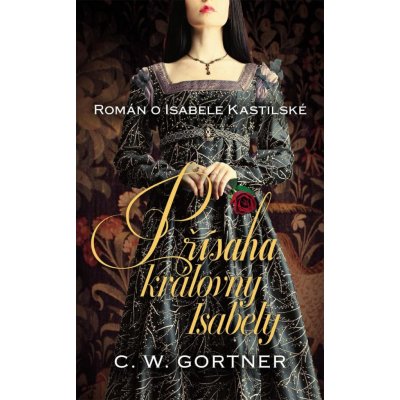 Přísaha královny Isabely - Román o Isabele Kastilské - Christopher W. Gortner