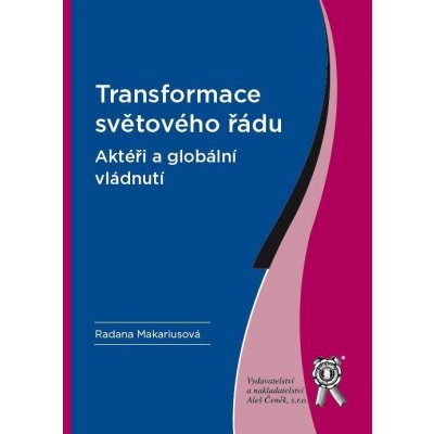 TRANSFORMACE SVĚTOVÉHO ŘÁDU AKTÉŘI A GLOBÁLNÍ VLÁDNUTÍ