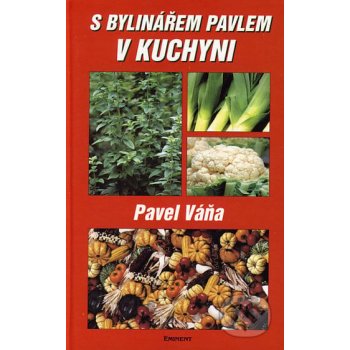 S bylinářem Pavlem v kuchyni - Pavel Váňa