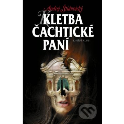 Kletba Čachtické paní - Andrej Štiavnický – Hledejceny.cz