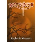 Rozbřesk - 4. díl - Meyerová Stephenie – Hledejceny.cz