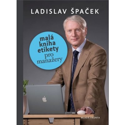 Malá kniha etikety -- pro manažery Špaček Ladislav – Zboží Mobilmania